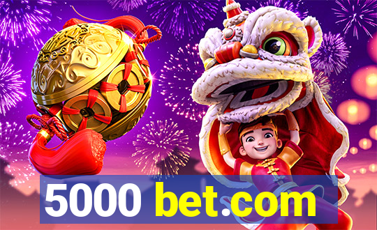 5000 bet.com